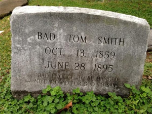 Bad Tom Smith's Gravestone