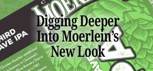 Deeper Into Moerlein's New Look