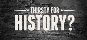 Thirsty For History?