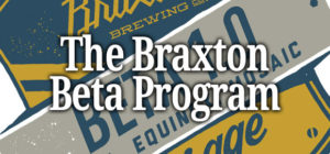 The Braxton Beta Program