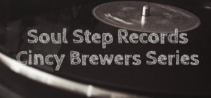 The Soul Step Records Cincy Brewer Series