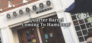 Quarter Barrel Brewing - Headed To Hamilton?