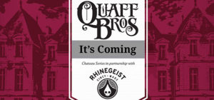 Rhinegeist and Quaff Brothers - The Chateau Series