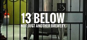 13 Below Isn’t “Just Another Brewery” - Here’s My Take