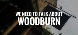 I Think It’s Time That I Talk About Woodburn