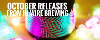 Hi-Wire Brewing’s October Releases