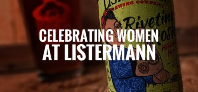 Listermann Is Brewing Up Some Fun Stuff For International Women’s Day