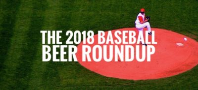 The Great 2018 Baseball Beer Rundown