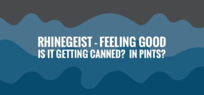 Rhinegeist's Feeling Good To Hit Pint Cans?