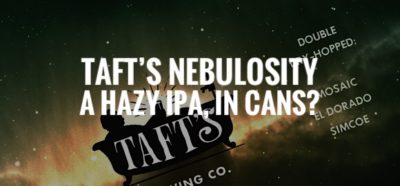 Taft’s Nebulosity Receives A Receipe Tweak And Heads To Cans?