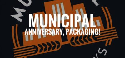 Municipal Brew Works - Anniversary Party, and Packaging!