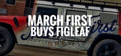 March First Buys FigLeaf - Cincinnati Beer Gets Even Stronger
