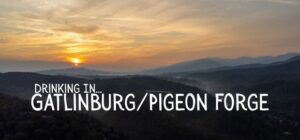 Where To Drink: Gatlinburg And Pigeon Forge