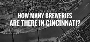 How Many Breweries Are There In Cincinnati - With The Best Map!