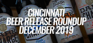 Cincinnati Beer Release Roundup - December 2019