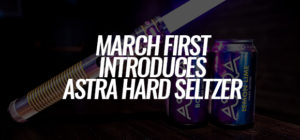 March First Debuts 'Astra' Line of Hard Seltzer Cans