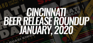 Cincinnati Beer Release Roundup - January 2020