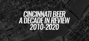 A Decade In Review - Cincinnati Beer 2010-2020