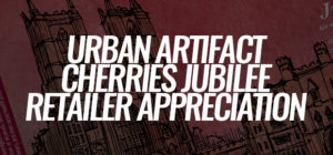 Urban Artifact's Cherries Jubilee Joins Their Retailer Appreciation Program