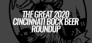 The Great 2020 Cincinnati Bock Beer Roundup