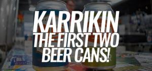 Karrikin Cans Their First Two Beers, Expanding Their Product Line