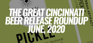 The Great Cincinnati Beer Release Roundup - June 2020