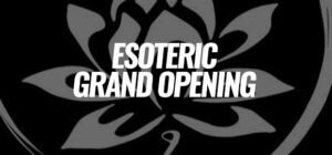 Esoteric Plans Grand Opening