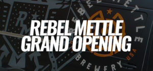 Rebel Mettle, Celebrating Your Rebellious Nature - Their Grand Opening