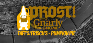 Prost! Taft's/Frisch's Pumpkin Pie Ale