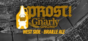 Prost!  West Side's Braille Ale