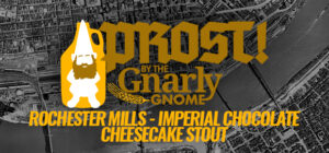 Prost! Rochester Mills Imperial Chocolate Cheesecake Milkshake Stout