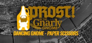 Prost! Dancing Gnome's Paper Scissors, from BC's