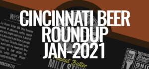 The Great Cincinnati Beer Roundup - January 2021