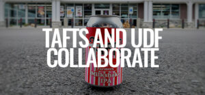 Taft's Teams Up With UDF On Collaboration Beer, A Milkshake IPA