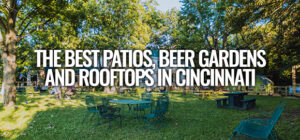 The Best Cincinnati Beer Gardens, Patios, & Places To Drink Outside (At Breweries) [For 2022]