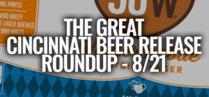The Great Cincinnati Craft Beer Release Roundup [August, 2021]