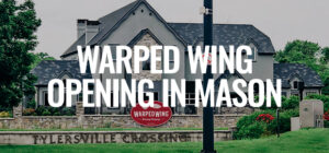 Warped Wing Moves Into Mason With A New Cincinnati Brewery!