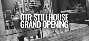 Years In The Making - OTR Stillhouse Preps To Open!