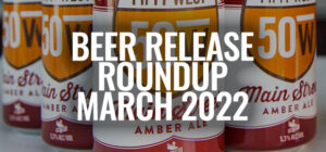 The Great Cincinnati Beer Release Roundup [March 2022]