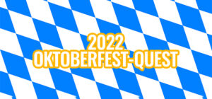 The Great 2022 Oktoberfest Quest