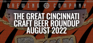 The Great Cincinnati Craft Beer Release Roundup [August 2022]