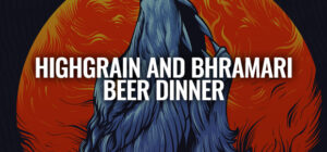How About A HighGrain and Bhramari Beer Dinner?