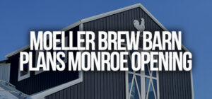Moeller Brew Barn Schedules Opening For Their Monroe Production Brewery