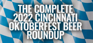 The Great 2022 Cincinnati Oktoberfest Beer Roundup