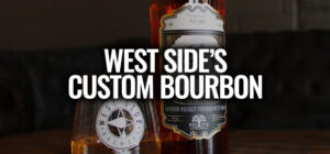 West Side Introduces Their Custom Bourbon To The Taproom