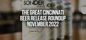 The Great Cincinnati Craft Beer Release Roundup [For November 2022]