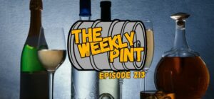 The Weekly Pint - Episode 214 - Booze Is Back, Baby!