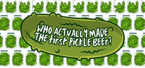 The Original Pickle Beer... Was It REALLY Urban Artifact?