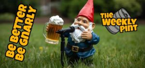 Be Gnarly, Be Better!